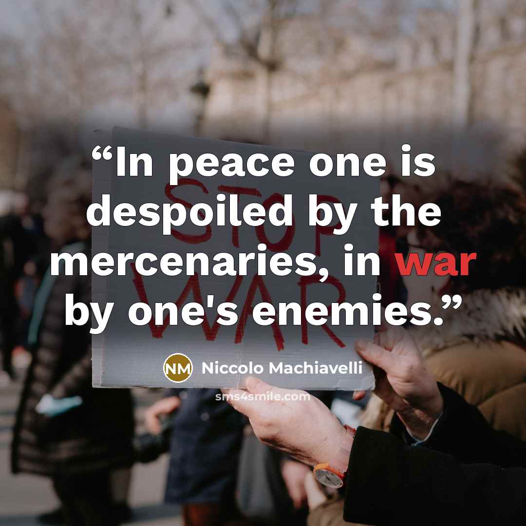 “In peace one is despoiled by the mercenaries, in war by one's enemies.” quote by Niccolò Machiavelli