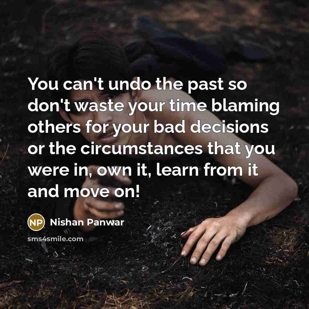 “You can't undo the past so don't waste your time…” quote by Nishan Panwar
