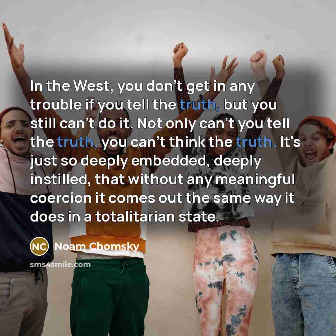 “In the West, you don't get in any trouble if…” quote by Noam Chomsky
