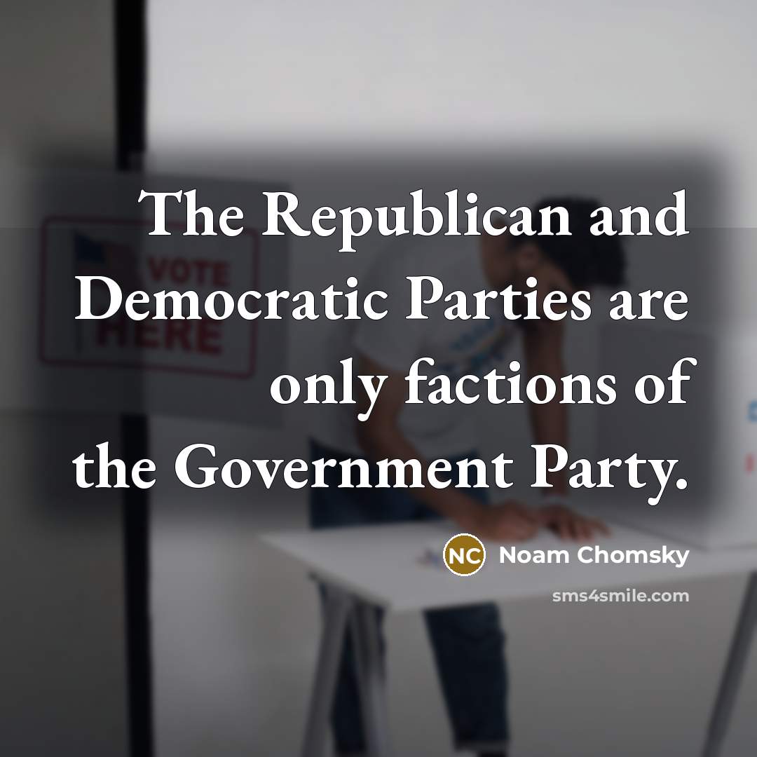 “The Republican and Democratic Parties are only factions of the…” quote by Noam Chomsky