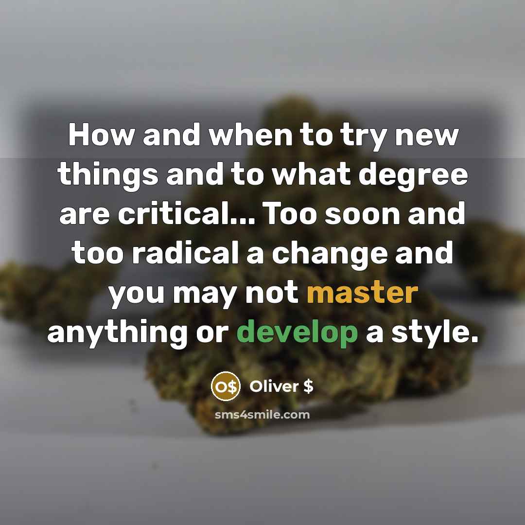 “How and when to try new things and to what…” quote by Oliver $