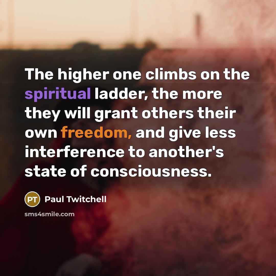 “The higher one climbs on the spiritual ladder, the more…” quote by Paul Twitchell