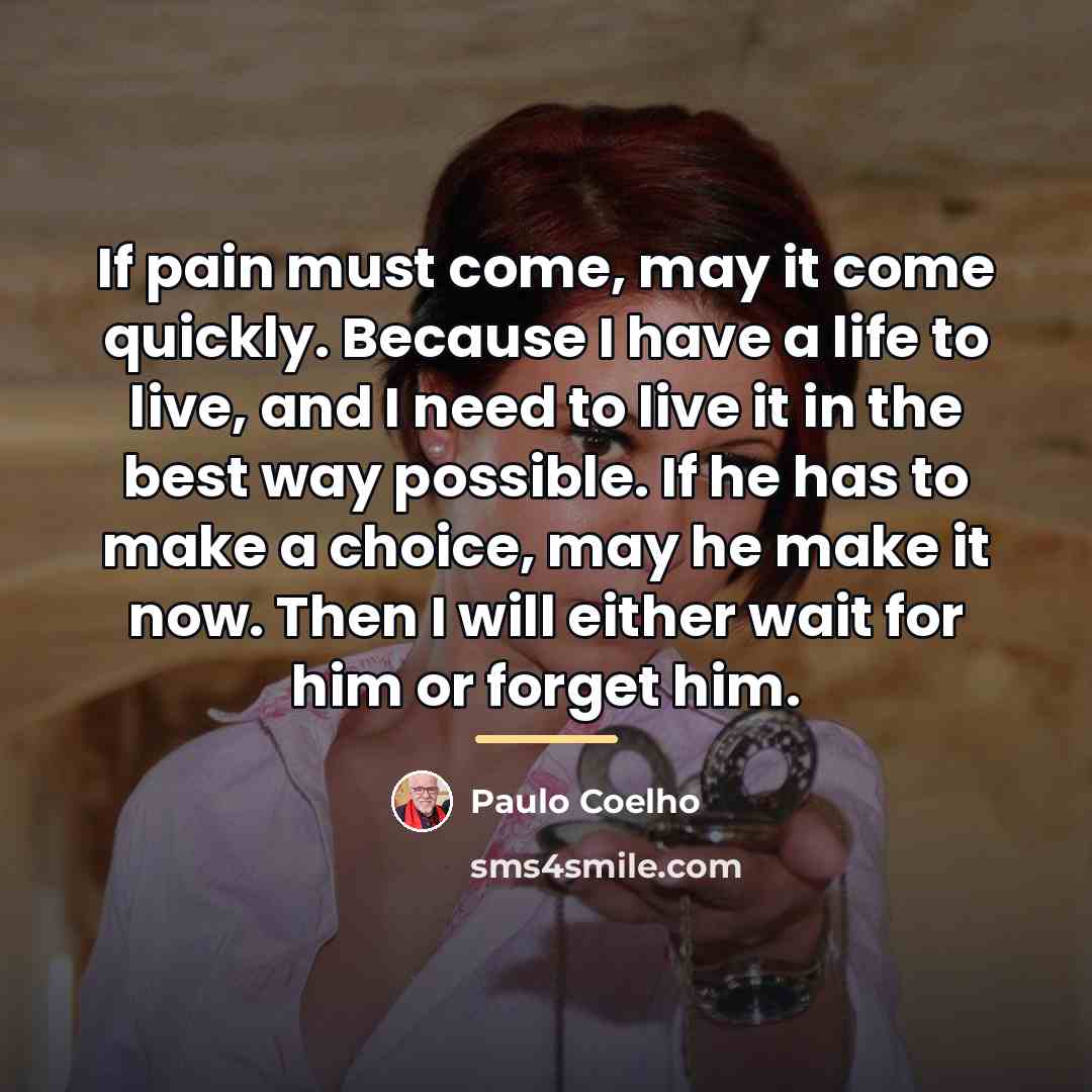 “If pain must come, may it come quickly. Because I…” quote by Paulo Coelho