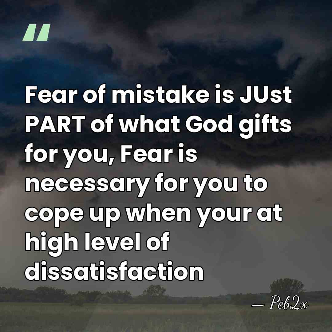 Fear of mistake is JUst PART of what God gifts for you,&hellip; - Peb2x