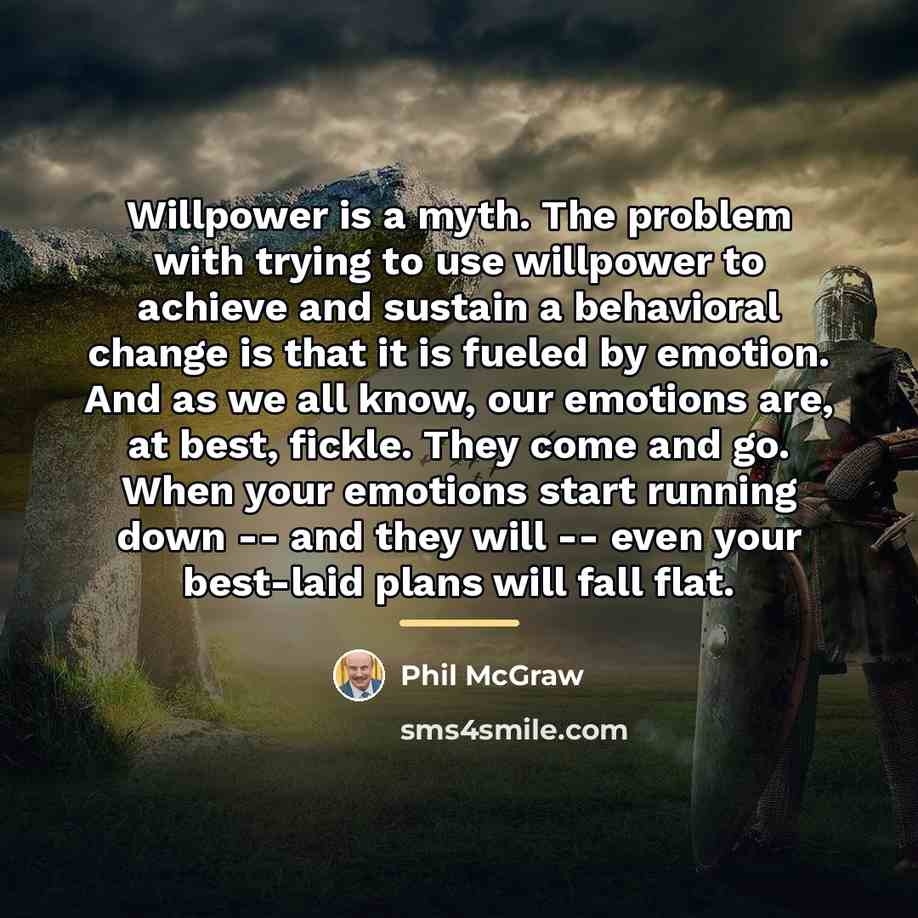 “Willpower is a myth. The problem with trying to use…” quote by Phil McGraw
