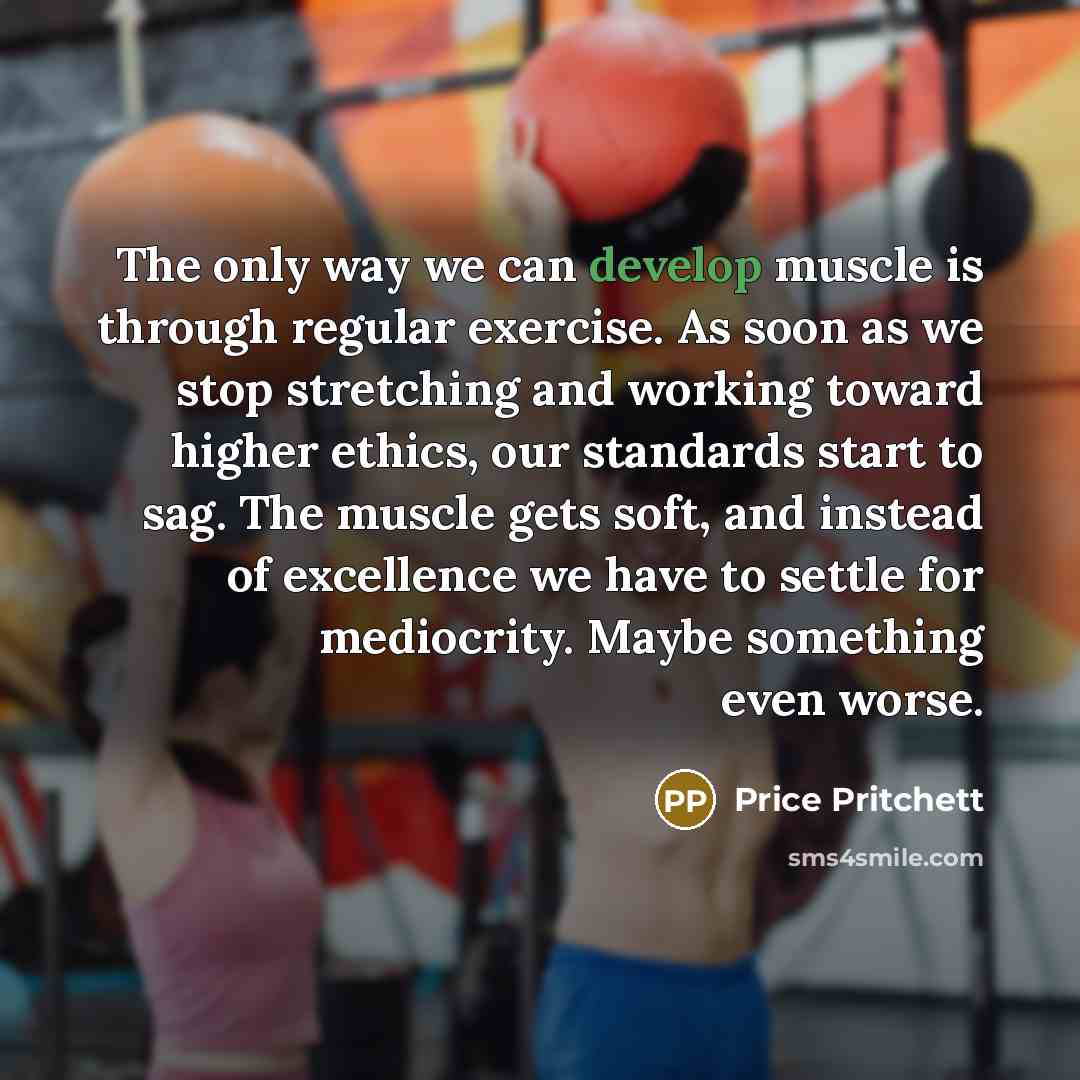 “The only way we can develop muscle is through regular…” quote by Price Pritchett
