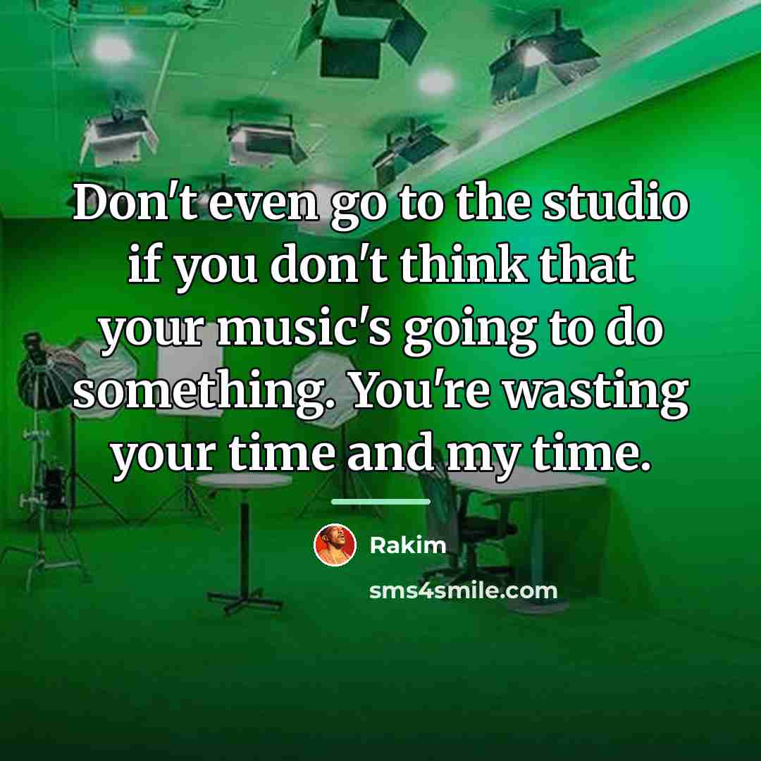 “Don't even go to the studio if you don't think…” quote by Rakim