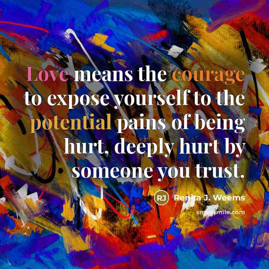 “Love means the courage to expose yourself to the potential…” quote by Renita J. Weems