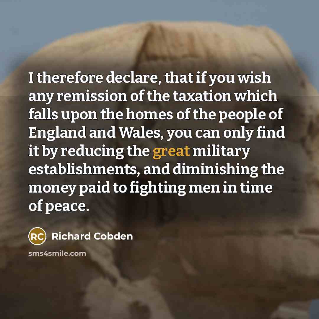 “I therefore declare, that if you wish any remission of…” quote by Richard Cobden