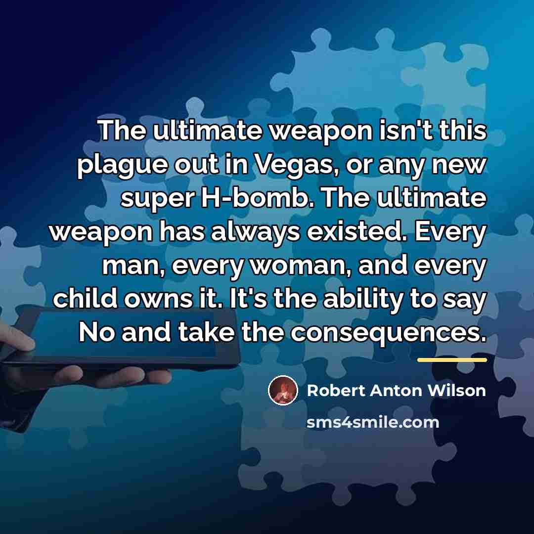 “The ultimate weapon isn't this plague out in Vegas, or…” quote by Robert Anton Wilson