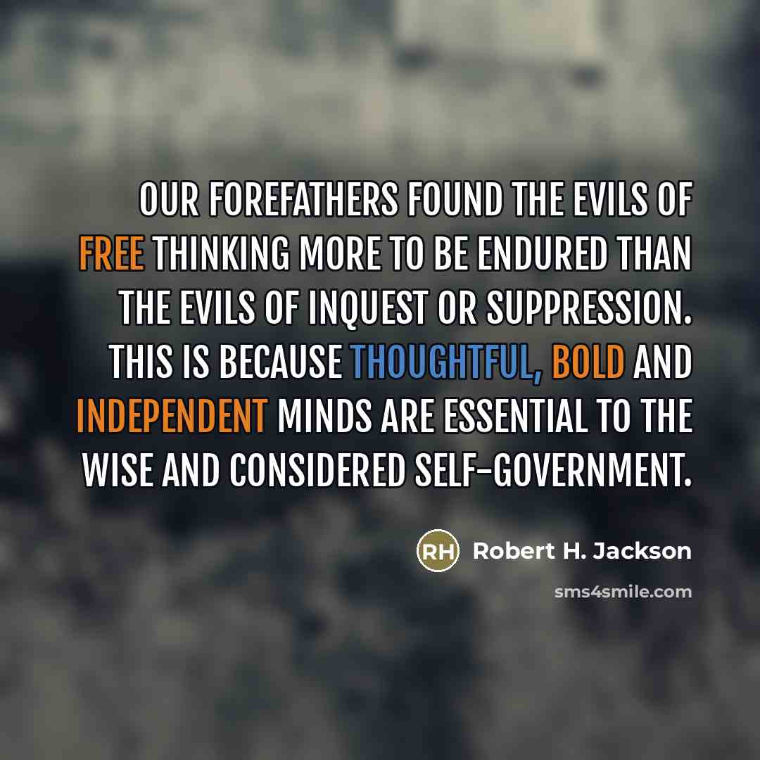 “Our forefathers found the evils of free thinking more to…” quote by Robert H. Jackson