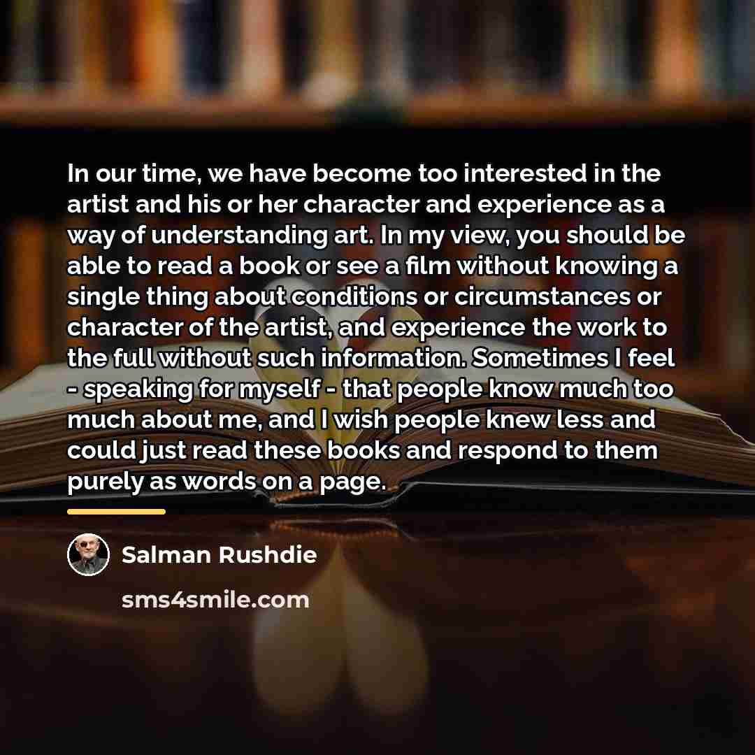 “In our time, we have become too interested in the…” quote by Salman Rushdie