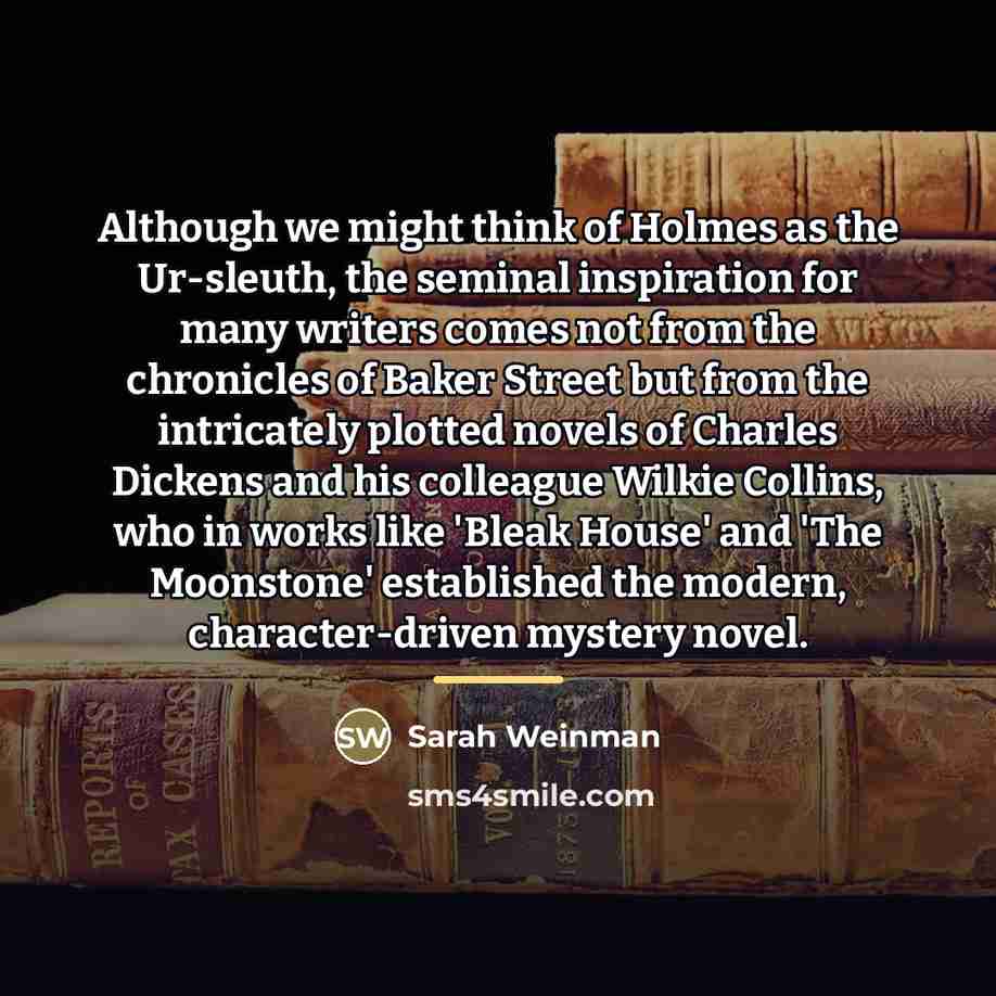 “Although we might think of Holmes as the Ur-sleuth, the…” quote by Sarah Weinman