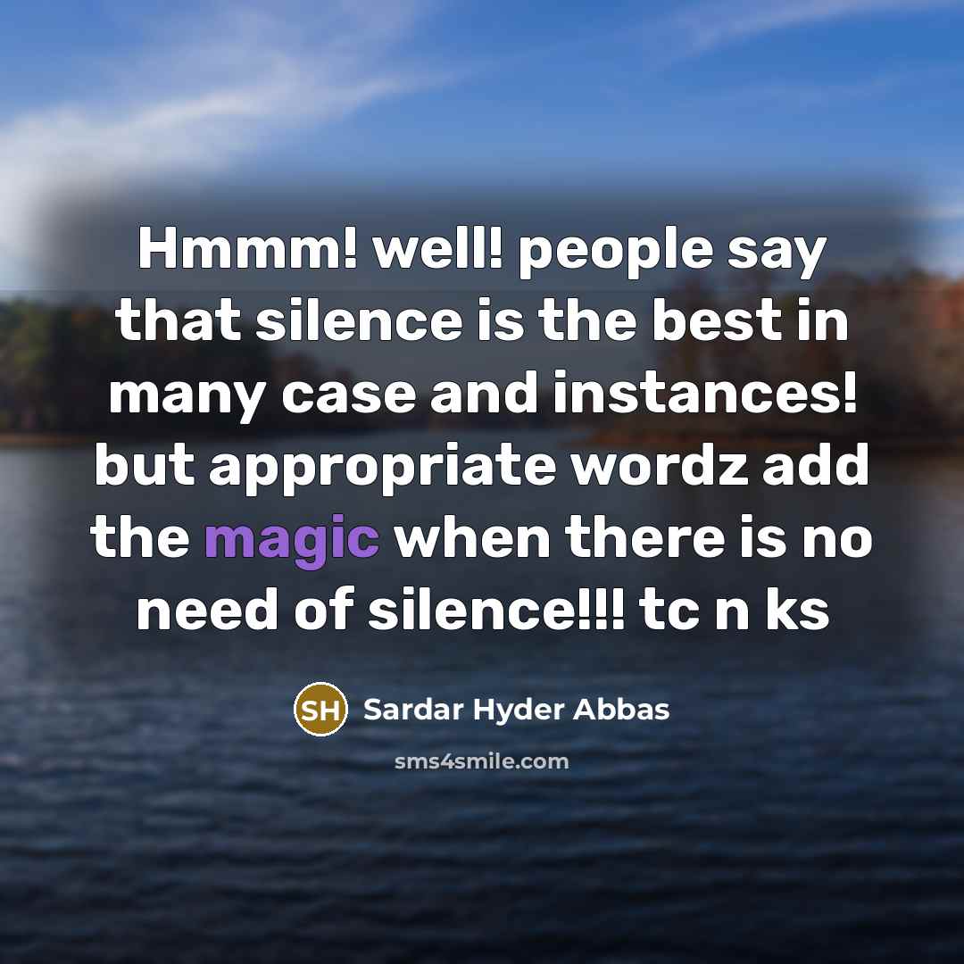 “Hmmm! well! people say that silence is the best in…” quote by Sardar Hyder Abbas
