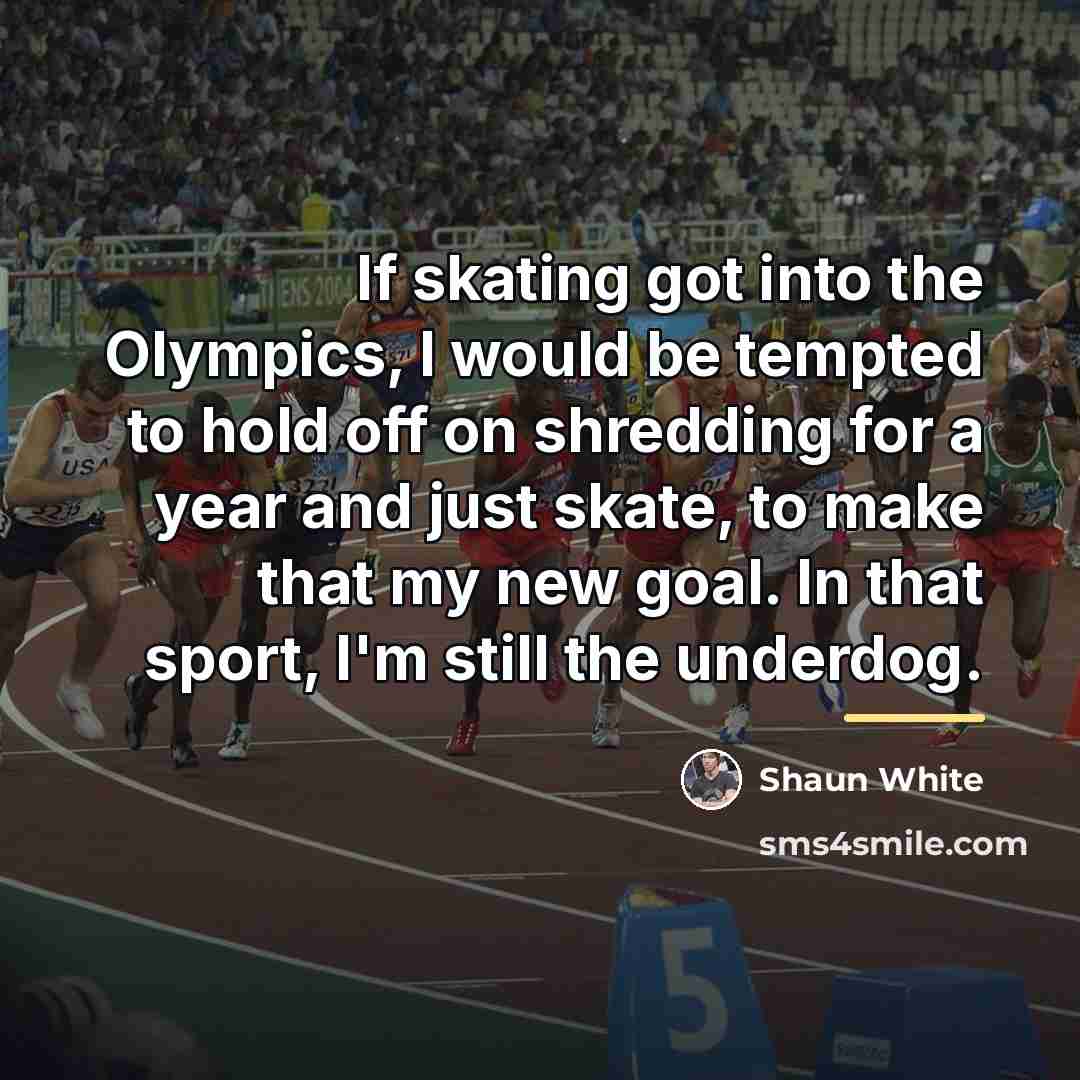 “If skating got into the Olympics, I would be tempted…” quote by Shaun White