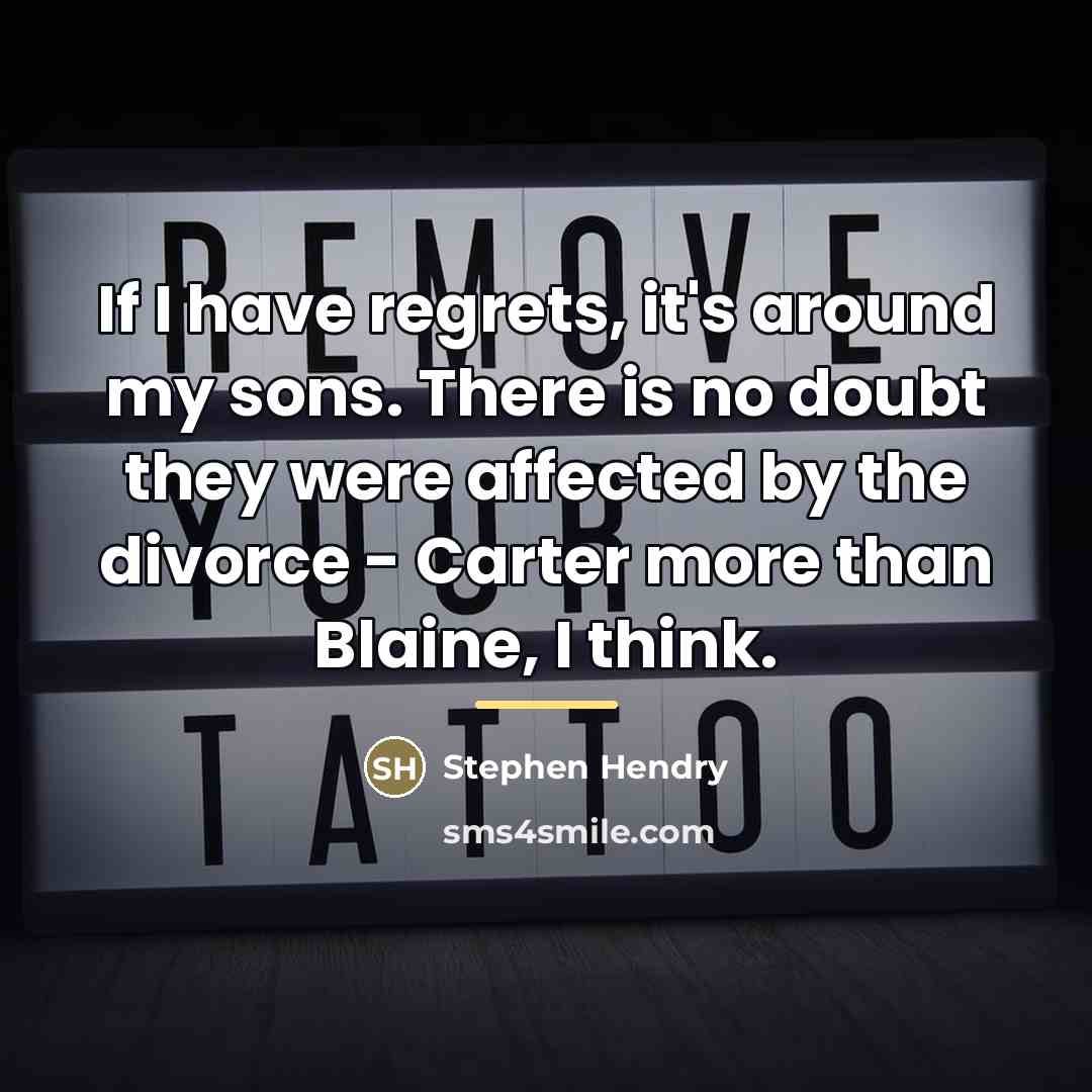 “If I have regrets, it's around my sons. There is…” quote by Stephen Hendry