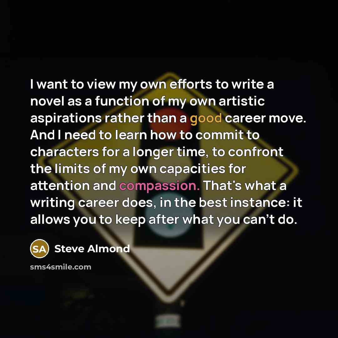 “I want to view my own efforts to write a…” quote by Steve Almond
