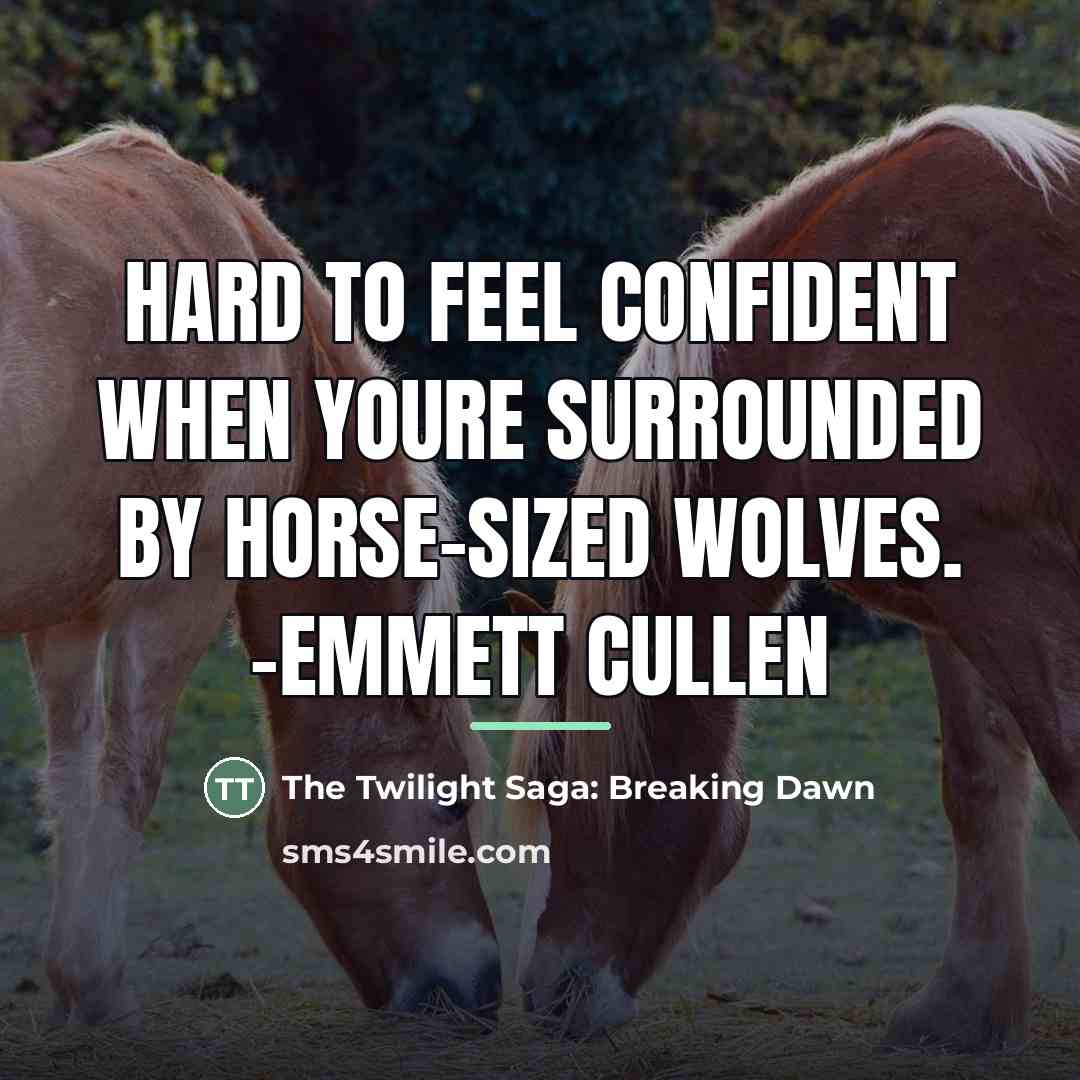 “Hard to feel confident when youre surrounded by horse-sized wolves.…” quote by The Twilight Saga: Breaking Dawn