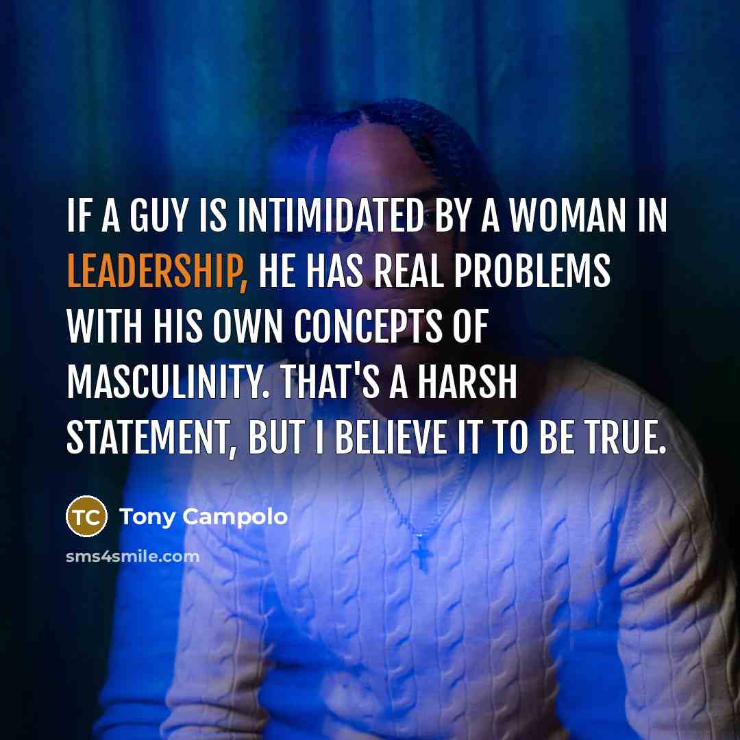“If a guy is intimidated by a woman in leadership,…” quote by Tony Campolo