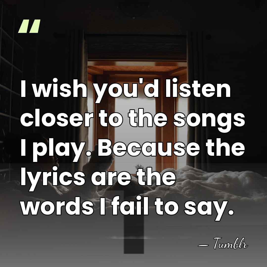 I wish you'd listen closer to the songs I play. Because the&hellip; - Tumblr
