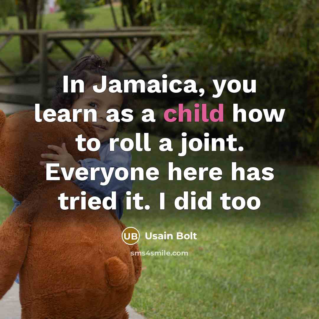 “In Jamaica, you learn as a child how to roll…” quote by Usain Bolt