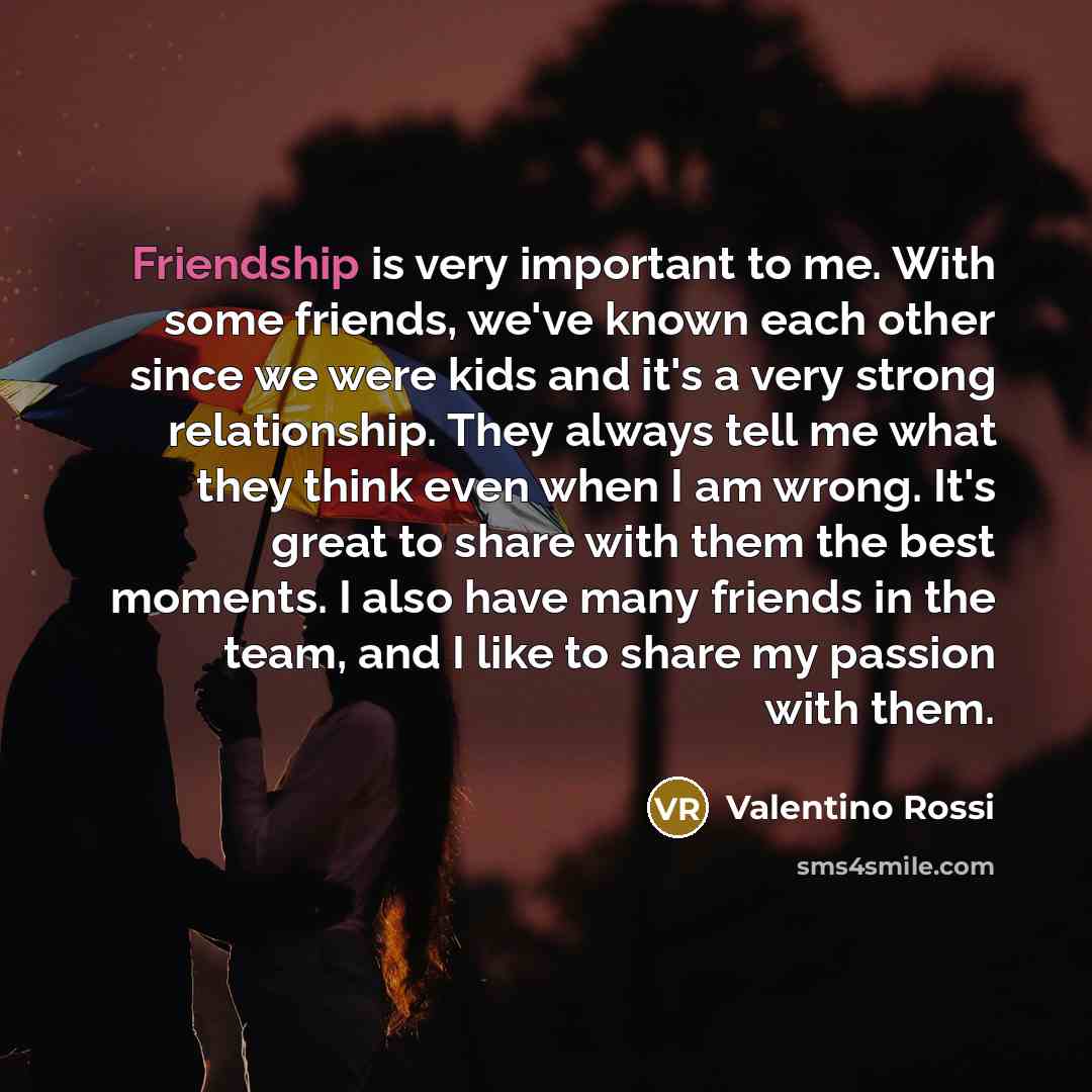 “Friendship is very important to me. With some friends, we've…” quote by Valentino Rossi