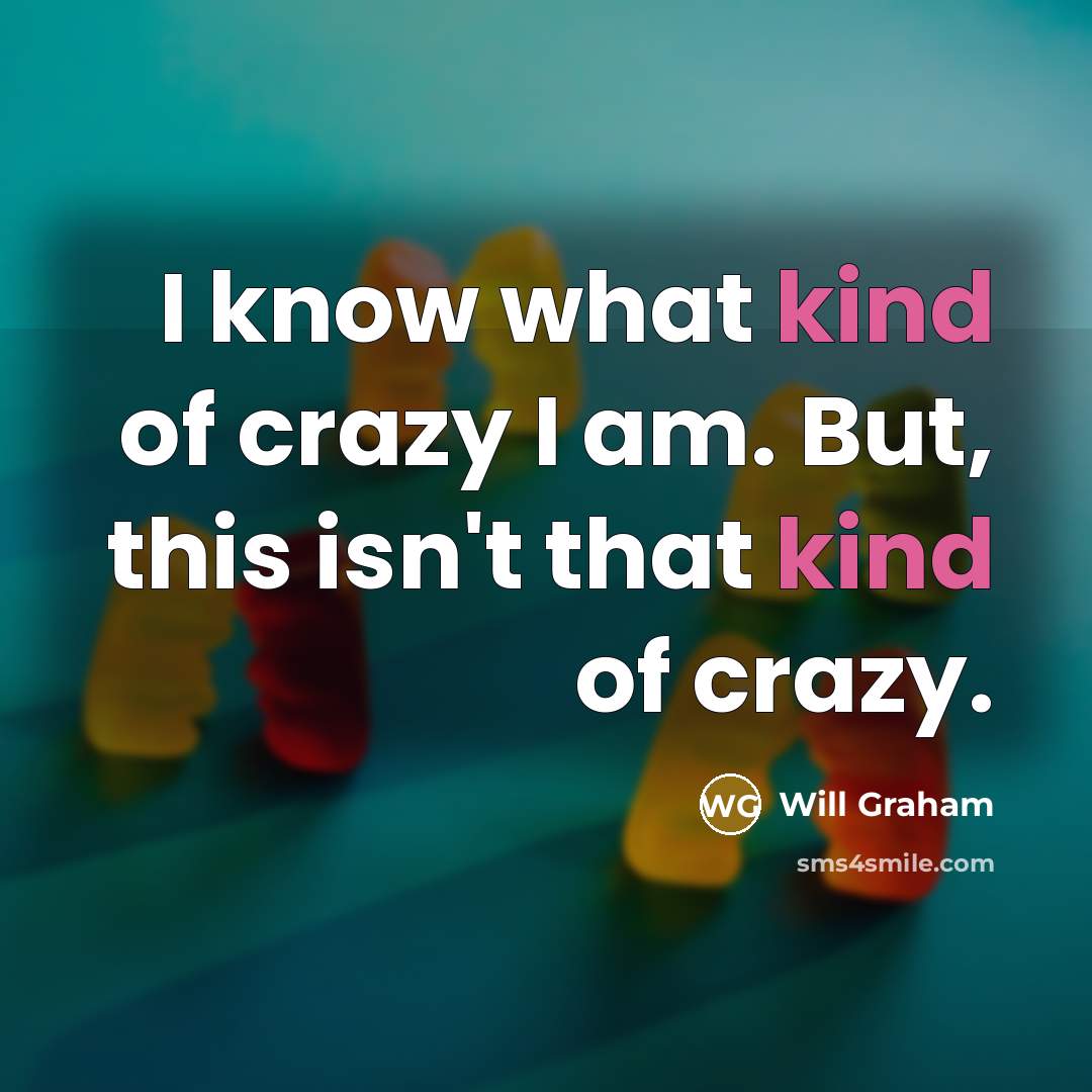 “I know what kind of crazy I am. But, this…” quote by Will Graham