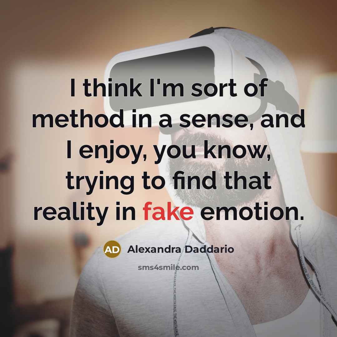 “I think I'm sort of method in a sense, and…” quote by Alexandra Daddario