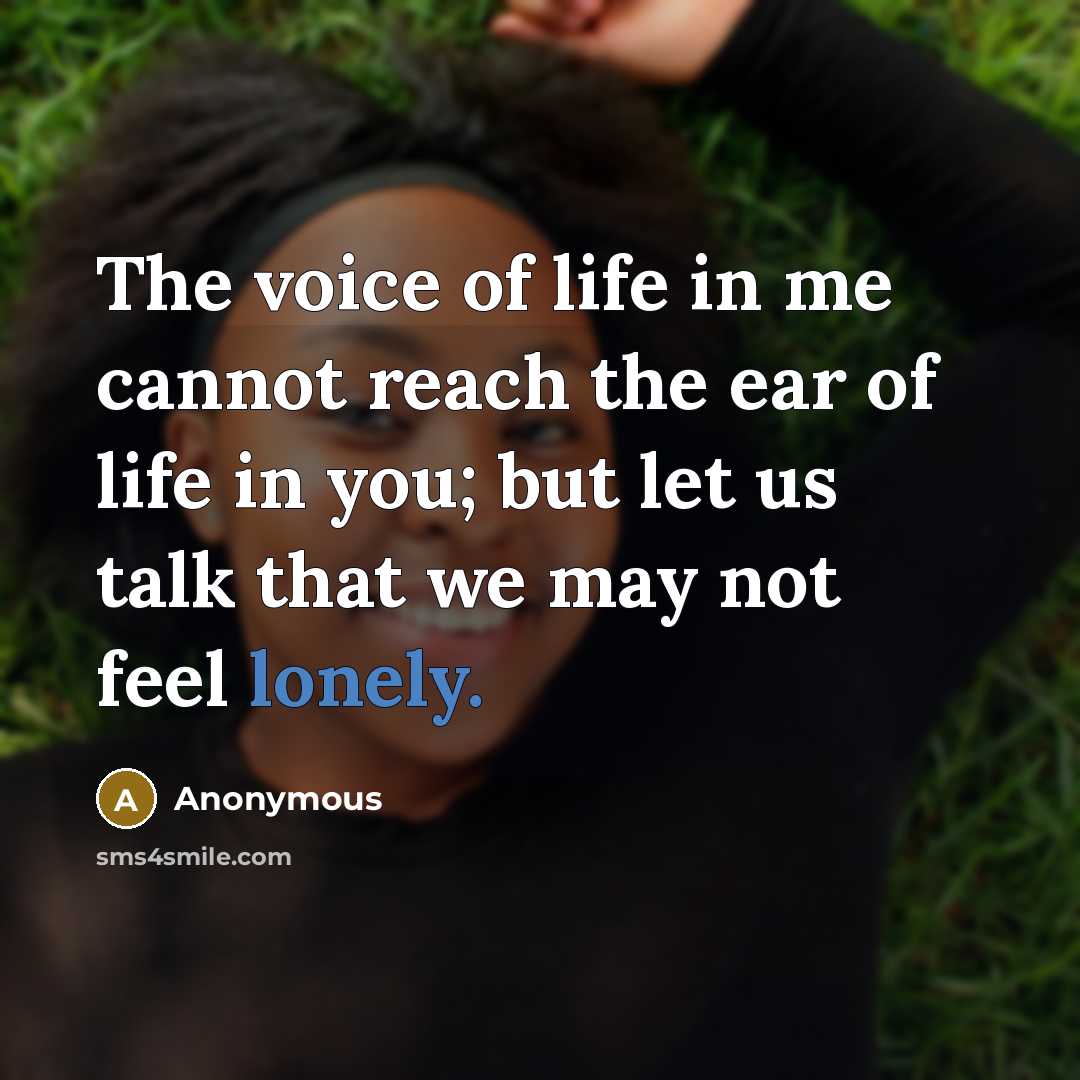 “The voice of life in me cannot reach the ear…” quote by Anonymous