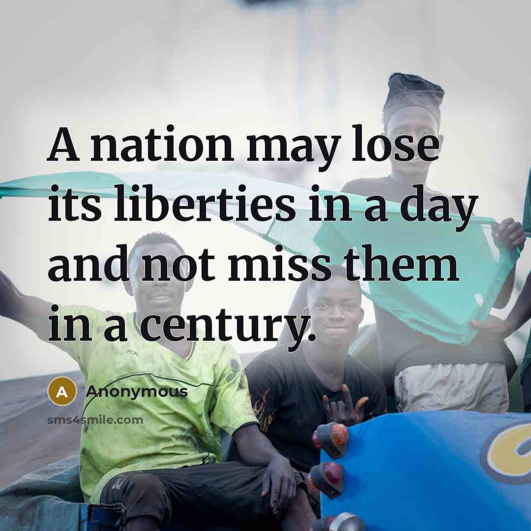 “A nation may lose its liberties in a day and…” quote by Anonymous