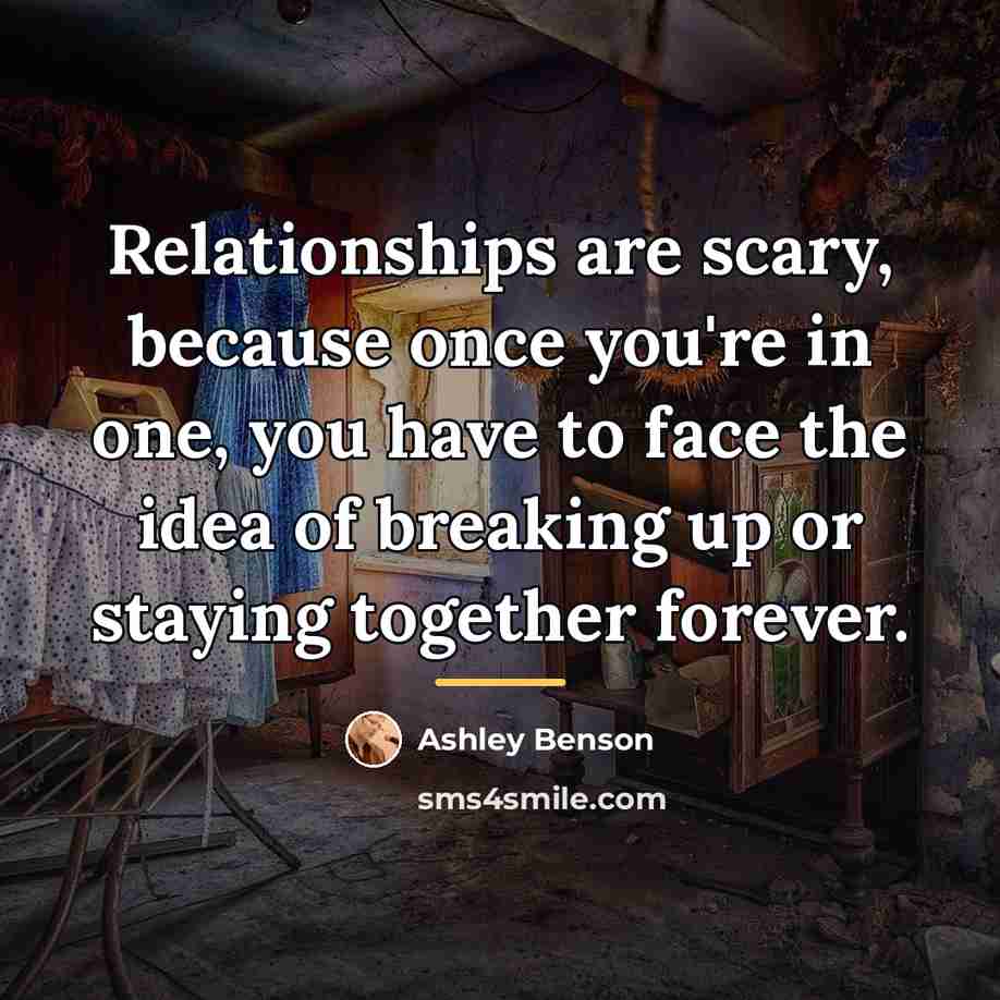 “Relationships are scary, because once you're in one, you have…” quote by Ashley Benson