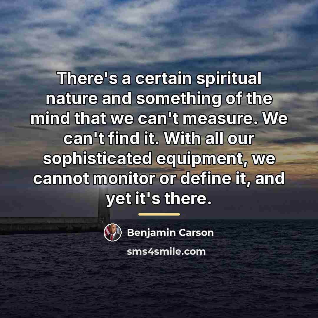 “There's a certain spiritual nature and something of the mind…” quote by Benjamin Carson