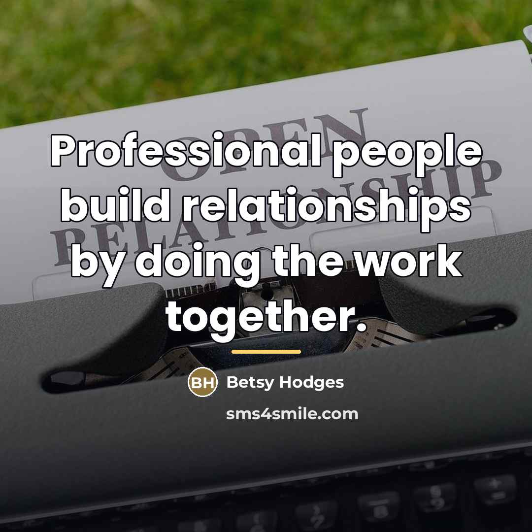 “Professional people build relationships by doing the work together.…” quote by Betsy Hodges