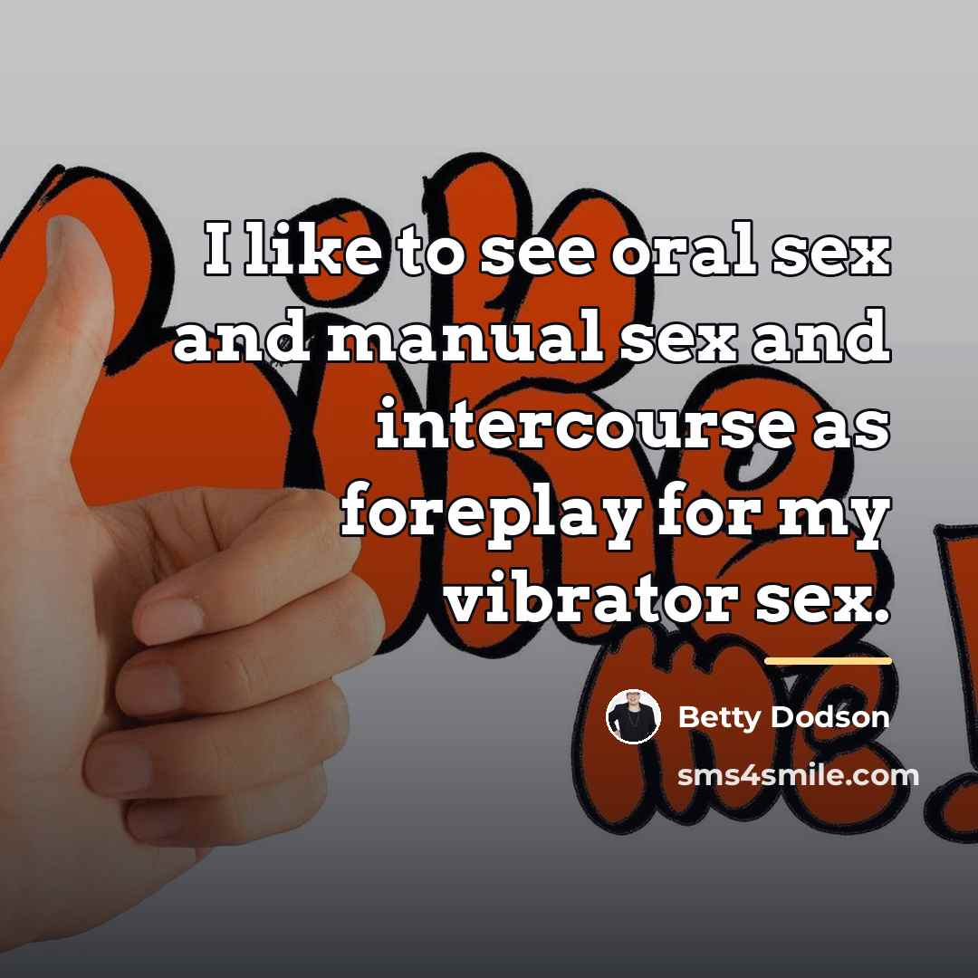 “I like to see oral sex and manual sex and…” quote by Betty Dodson