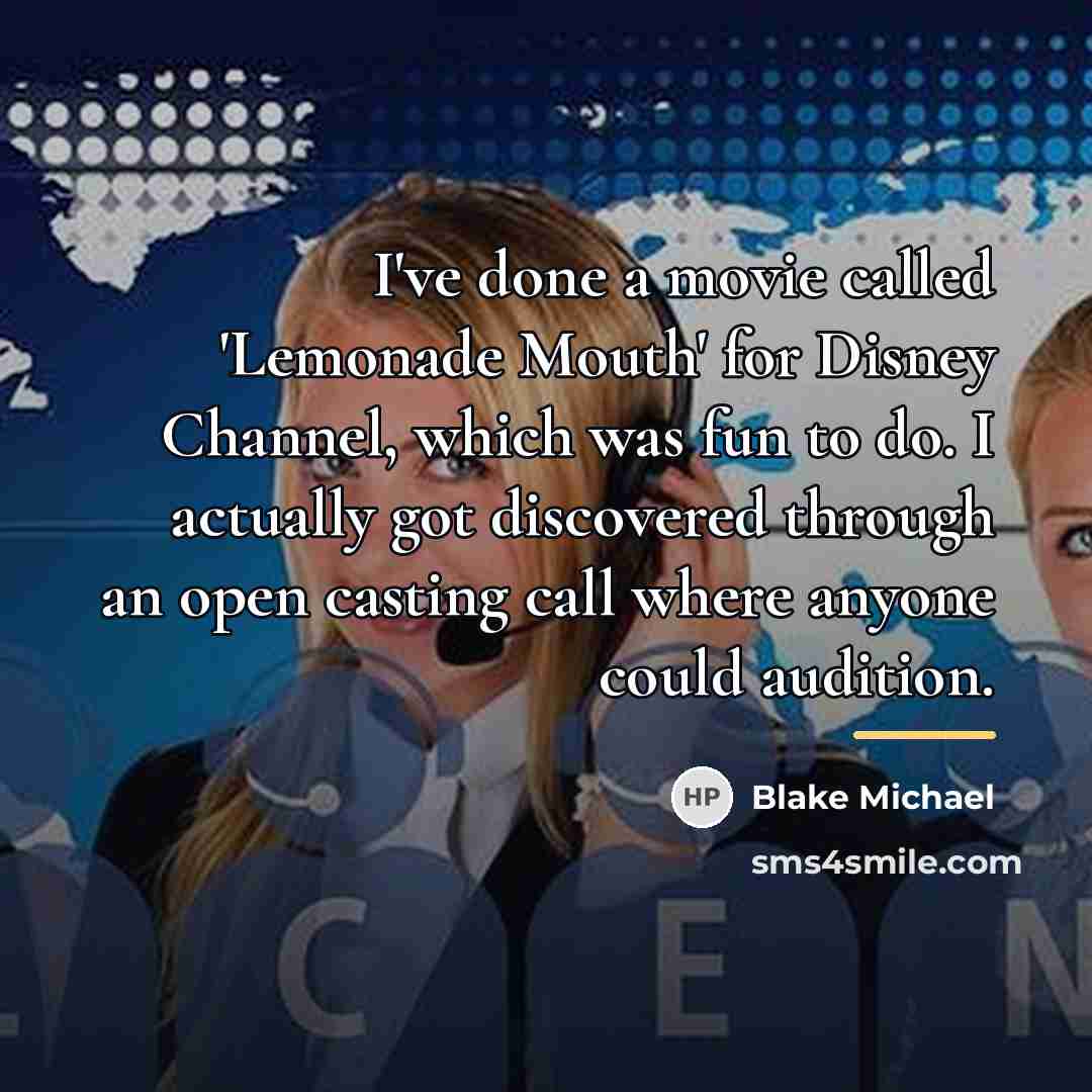 “I've done a movie called 'Lemonade Mouth' for Disney Channel,…” quote by Blake Michael