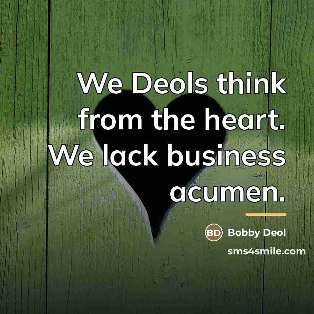 “We Deols think from the heart. We lack business acumen.…” quote by Bobby Deol