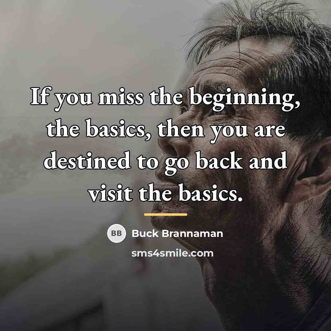 “If you miss the beginning, the basics, then you are…” quote by Buck Brannaman