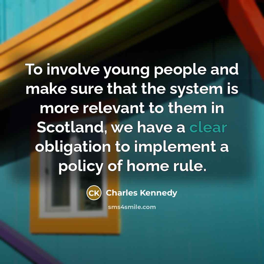 “To involve young people and make sure that the system…” quote by Charles Kennedy