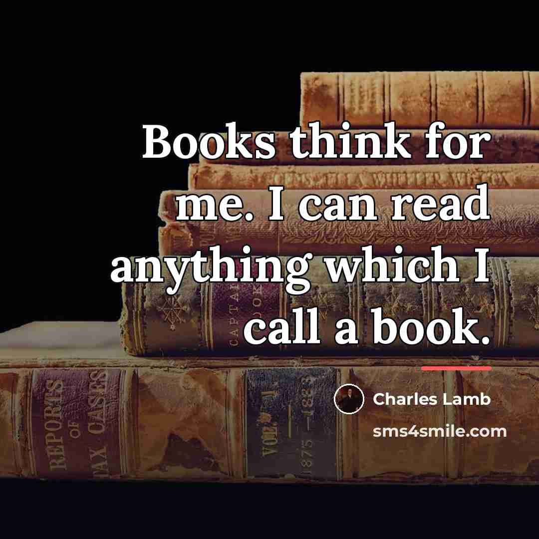 “Books think for me. I can read anything which I…” quote by Charles Lamb