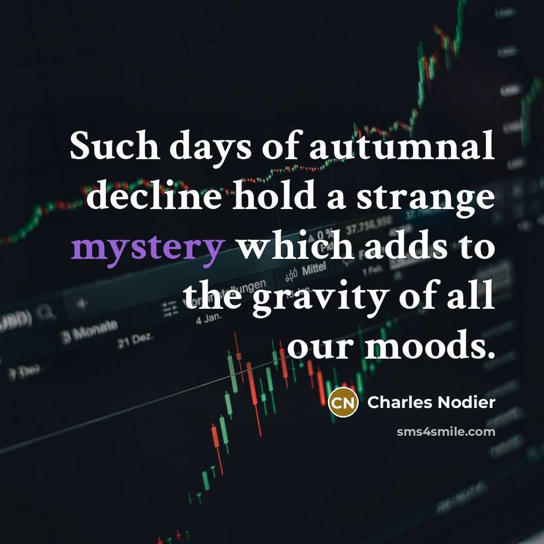 “Such days of autumnal decline hold a strange mystery which…” quote by Charles Nodier