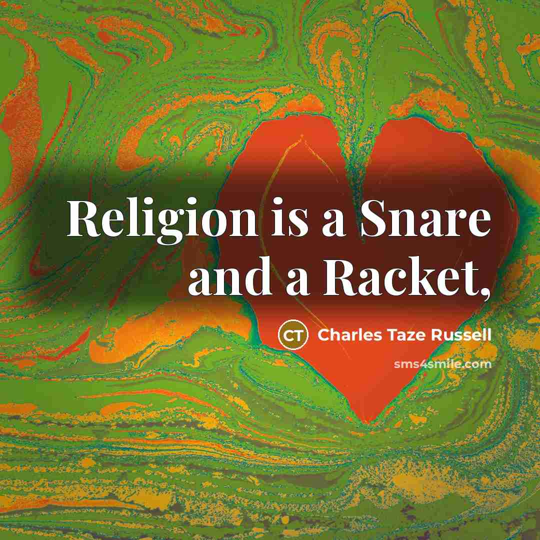 “Religion is a Snare and a Racket,…” quote by Charles Taze Russell
