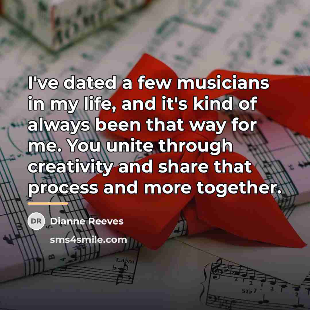 “I've dated a few musicians in my life, and it's…” quote by Dianne Reeves