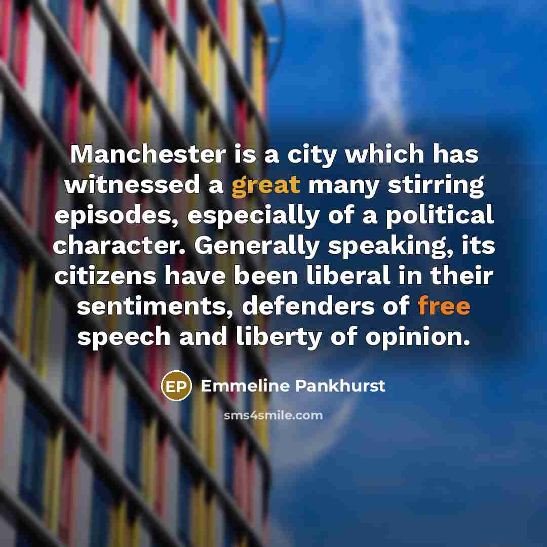 “Manchester is a city which has witnessed a great many…” quote by Emmeline Pankhurst