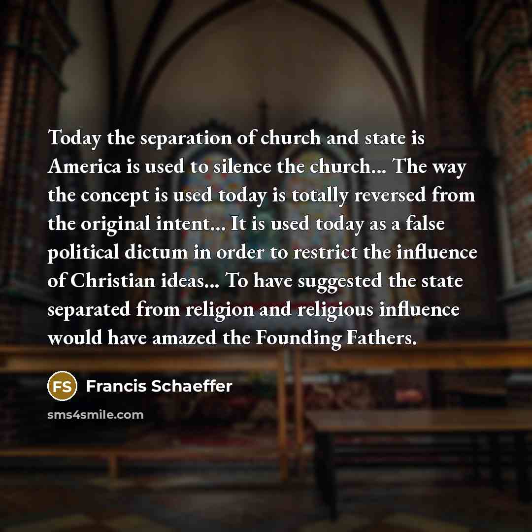 “Today the separation of church and state is America is…” quote by Francis Schaeffer