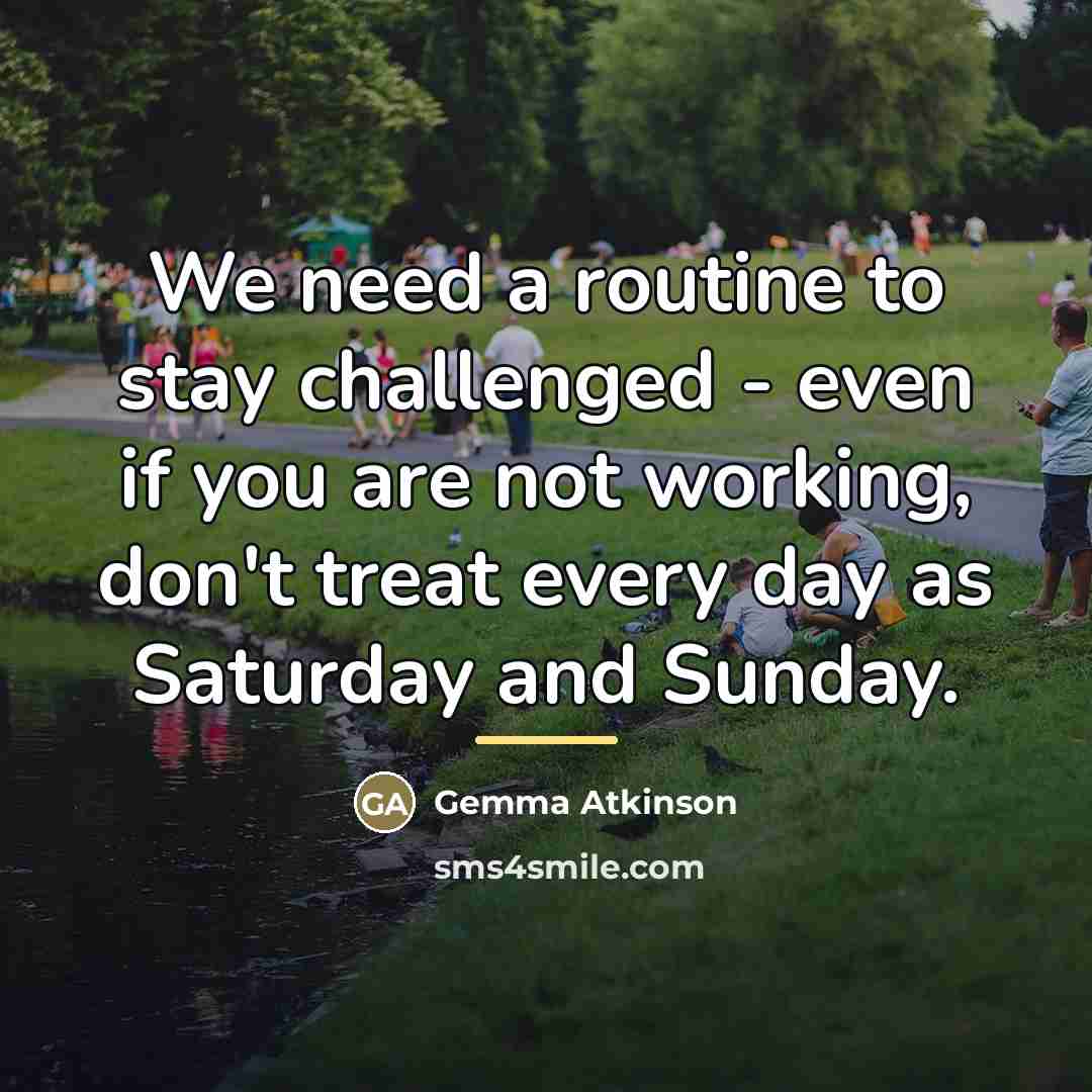 “We need a routine to stay challenged - even if…” quote by Gemma Atkinson