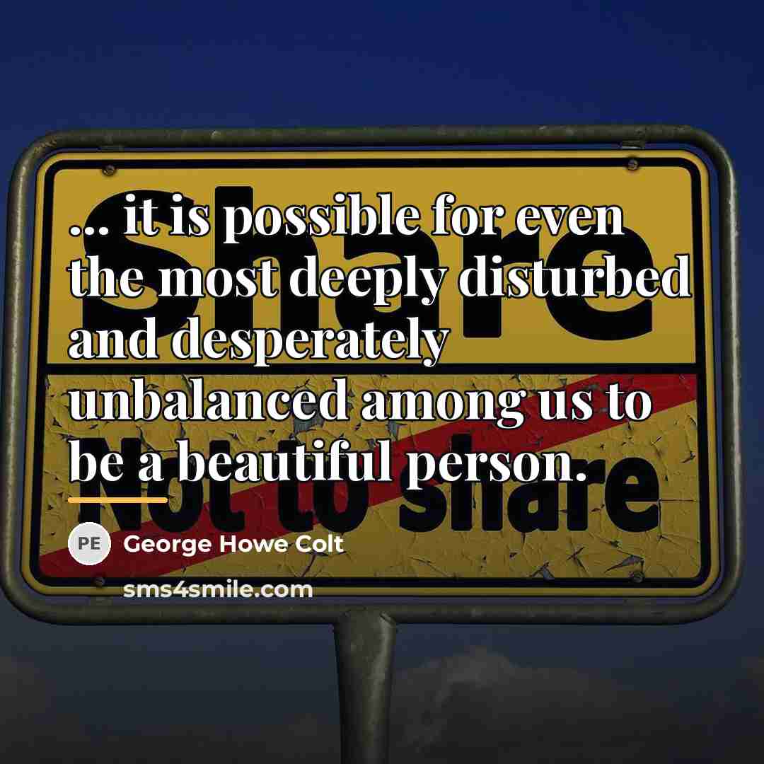 “... it is possible for even the most deeply disturbed…” quote by George Howe Colt