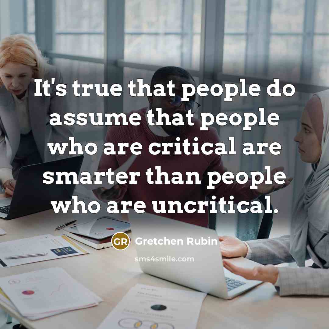 “It's true that people do assume that people who are…” quote by Gretchen Rubin