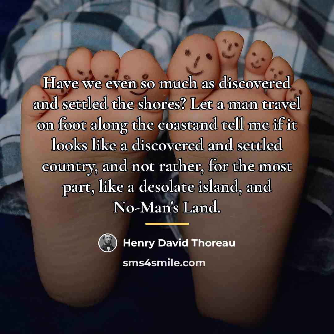 “Have we even so much as discovered and settled the…” quote by Henry David Thoreau