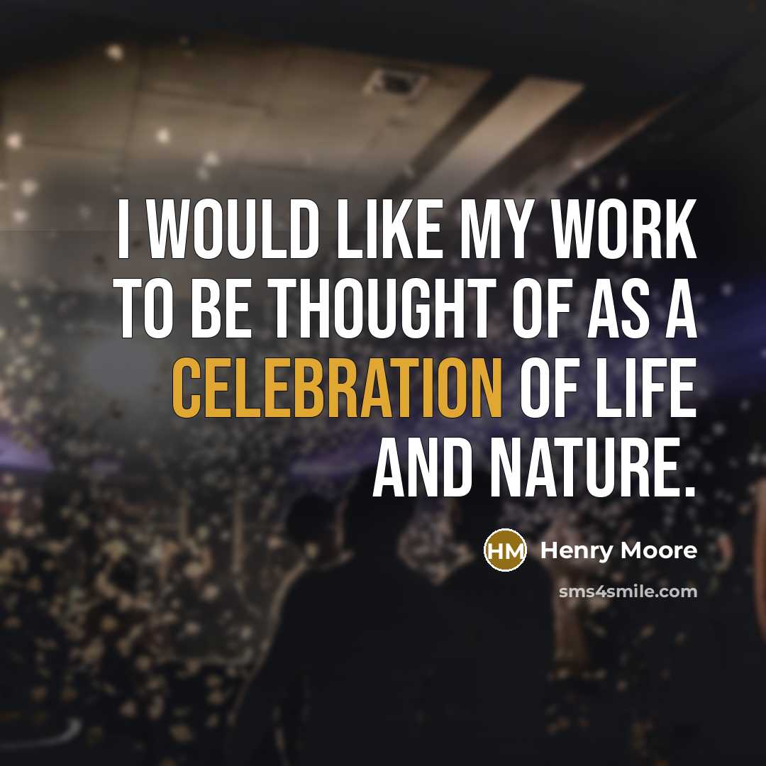“I would like my work to be thought of as…” quote by Henry Moore