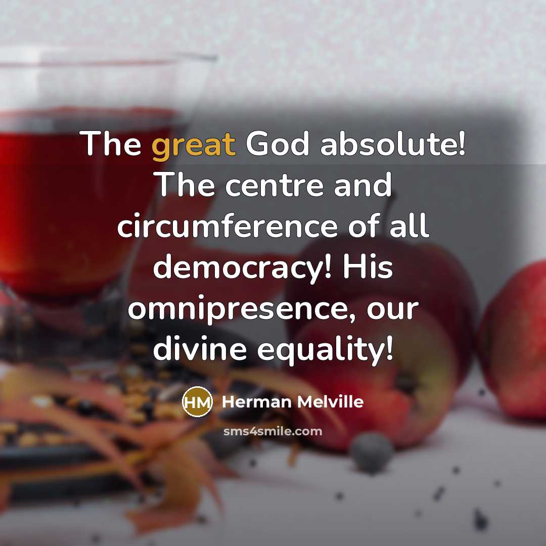 “The great God absolute! The centre and circumference of all…” quote by Herman Melville